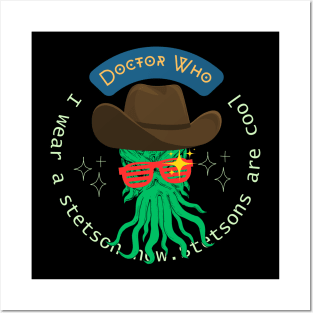 Doctor Who Quote : I wear a stetson now. Stetsons are cool Posters and Art